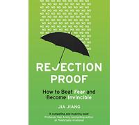 Rejection Proof: How to Beat Fear and Become Invincible