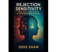 Rejection Sensitivity: From Emotional Spirals to Empowered Resilience