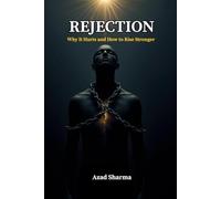 Rejection: Why It Hurts and How to Rise Stronger