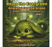 Rejee the Evergreen: Grateful for the Green: A Northwest Adventure