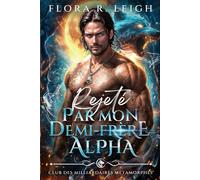 Rejeté par mon demi-frère Alpha: Le bébé secret du PDG, un loup milliardaire, une romance paranormale