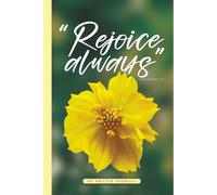 REJOICE ALWAYS: A 30-Day Prayer Journal for Women: Guided Reflections for Faith, Quiet Strength, and Personal Connection with God