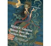 Rejoice: Celestial Beings of the Eastern Realm: First in a five part series from color4Acause.me