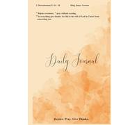 Rejoice. Pray. Give Thanks.: A Daily Journal for Thoughts, Prayers, Notes, and Everyday Inspiration. Write and Reflect.