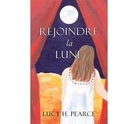 Lucy H. Pearce Rejoindre la Lune (Tascabile)