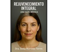 Rejuvenecimiento Integral: La guía médica para mujeres +40