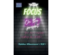 Rekha Bhavnani Focus On The Present (Tascabile)