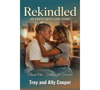 Rekindled: An Empty Nest Love Story Book One Falling For Forever: 1