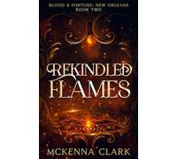 Rekindled Flames: Blood and Fortune: New Orleans: Book Two