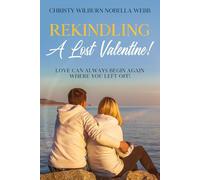 Rekindling A Lost Valentine!: Love can always begin again where you left off!