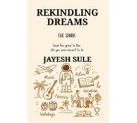 Rekindling Dreams - The Spark: From the grind to the life you were meant to be