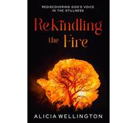 Rekindling the Fire: Rediscovering God's Voice in the Stillness