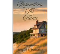 Rekindling The Flame: A Second Chance Romance