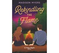Rekindling the Flame: A Small Town, Second Chance Romance