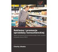 Reklama i promocja sprzedaży konsumenckiej: Wpływ na lojalność konsumentów wobec marki: studium przypadku branży FMCG: Wp¿yw na lojalno¿¿ konsumentów wobec marki: studium przypadku bran¿y FMCG