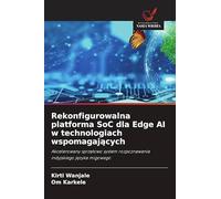 Rekonfigurowalna platforma SoC dla Edge AI w technologiach wspomagaj¿cych: Akcelerowany sprz¿towo system rozpoznawania indyjskiego j¿zyka migowego