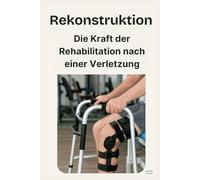 Rekonstruktion: Die Kraft der Rehabilitation nach einer Verletzung