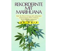 REKORDERNTE MIT MARIHUANA: Wie Sie Ihren Ertrag mit einfachen Anpassungen Ihres Anbaus verdreifachen können.: 7