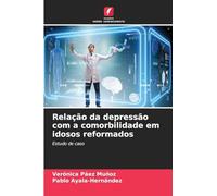 Relação da depressão com a comorbilidade em idosos reformados: Estudo de caso