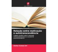 Relação entre motivação e autotranscendência: Trabalho científico sobre a motivação intrínseca/extrínseca e o conceito de autotranscendência