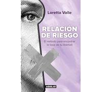 Relación de riesgo. El método para encontrar la llave de tu libertad / Risky Relationship