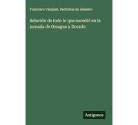 Relación de todo lo que sucedió en la jornada de Omagua y Dorado