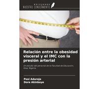 Relación entre la obesidad visceral y el IMC con la presión arterial: Un estudio del personal de la Facultad de Educación, Ilesa, Nigeria.