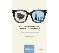 Relación terapéutica y fármaco psiquiátrico: Psicofarmacología psicodinámica