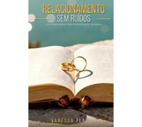 RELACIONAMENTO SEM RUÍDOS: Estratégias para uma comunicação saudável