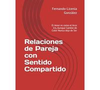 Relaciones de Pareja con Sentido Compartido: El Amor es como el Arco Iris, Aunque Cambie de Color Nunca deja de Ser