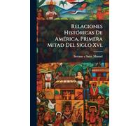 Relaciones HistÃ3ricas De AmÃ(c)rica, Primera Mitad Del Siglo Xvi.