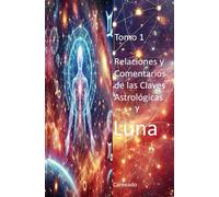 Relaciones y Comentarios de las Claves Astrológicas y LUNA