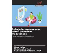 Relacje interpersonalne w¿ród personelu medycznego: O¿rodki hemodializy i rola piel¿gniarki