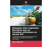 Relações inter-regionais: Barreiras que as Caraíbas enfrentam no século XXI: As implicações da integração regional no que se refere à livre circulação entre territórios selecionados