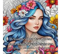 Relajante libro de colorear para adultos y adolescentes: Dibujos para la relajación y antiestrés, mandalas, paisajes, animales, patrones,flores, ... hadas, frases inspiradoras y motivadoras