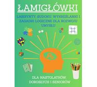 Relaksujące Łamigłówki WC - XXL Duży Zestaw: Labirynty, Sudoku, Wykreślanki, Gry Logiczne i Pamięciowe, Zagadki Matematyczne, Obrazkowe i Wiele ... Mózgu Dla Nastolatków, Dorosłych i Seniorów