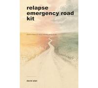 relapse emergency road kit: what to reach for when sobriety slips