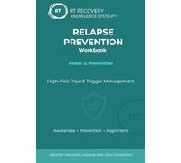 Relapse Prevention Workbook: High-Risk Days & Trigger Management (RT Recovery Knowledge System™ - Phase 2)