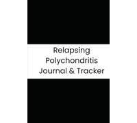 Relapsing Polychondritis Journal & Tracker: A 6-Month Daily Log for Inflammation, Pain, and Symptom Management