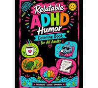 Relatable ADHD Humor Coloring Book for All Adults: Funny Quotes and Bold Easy Designs to Unwind Mind Overthinking, Stress, and Chaos