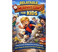 RELATABLE MURPHY’S LAWS FOR KIDS: Funny Everyday Situations Every Kid Understands, Where Things Go Wrong at the Worst Possible Time