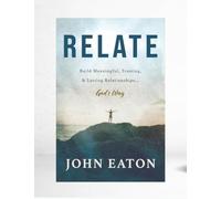Relate: Build Meaningful, Trusting, & Lasting Relationships...God's Way