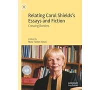 Relating Carol Shields’s Essays and Fiction (Copertina rigida)