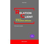 RELATION CLIENT - tome 2 : 10 situations délicates
