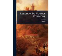 Relation Du Voyage D'espagne