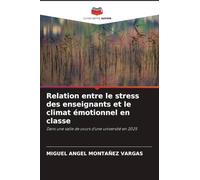 Relation entre le stress des enseignants et le climat émotionnel en classe: Dans une salle de cours d'une université en 2025