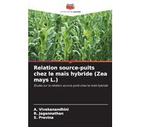 Relation source-puits chez le maïs hybride (Zea mays L.): Études sur la relation source-puits chez le maïs hybride