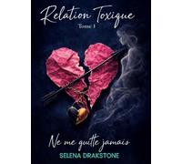 Relation toxique Tome 1: Ne me quite jamais