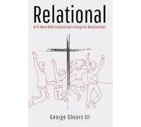 Relational: An 8-Week Bible Study on God’s Design for Relationships.