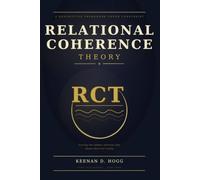 RELATIONAL COHERENCE THEORY: A Descriptive Framework Under Construction